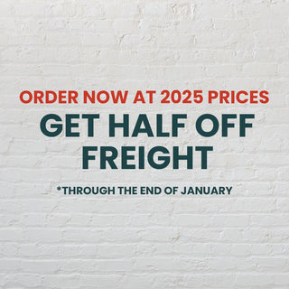 Order now at 2025 prices & get half off freight. *Through the end of January. Order Now!