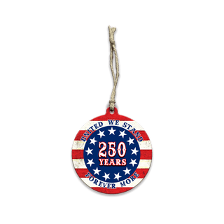 United We Stand – 250 Years Round - Souvenirs & Gifts Souvenirs & Gifts Out West Design Wood Ornament (Pack of 12) 3.5" Round