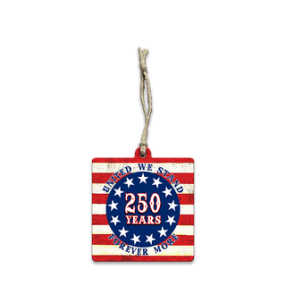 United We Stand – 250 Years Square - Souvenirs & Gifts Souvenirs & Gifts Out West Design Wood Ornament (Pack of 12) 3.125" Square
