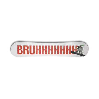 Bruhhhhhhh - Snowboard Wall Decor