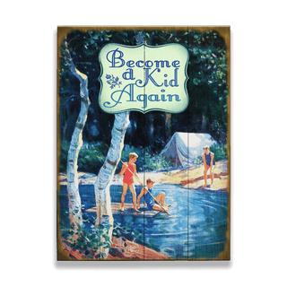 Become a Kid Again: Generic - Wood & Metal Wall Art Wood & Metal Wall Art Curtis Publishing Wood 9" x 12"