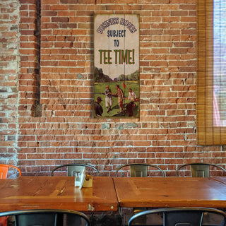 Business Hours Subject to Tee Time: Generic - Wood & Metal Wall Art Wood & Metal Wall Art Meissenburg Designs